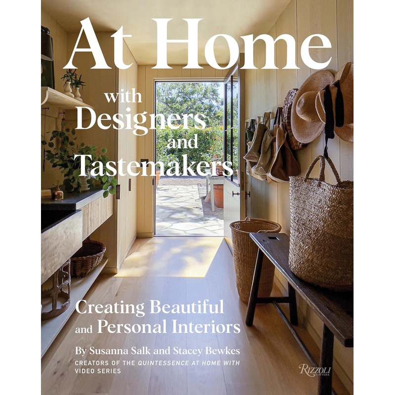 At Home with Designers and Tastemakers: Creating Beautiful and Personal Interiors