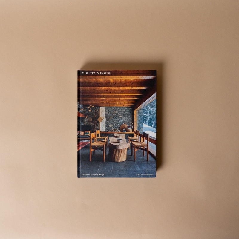 “Mountain House: Studies in Elevated Design” by Nina Freudenberger